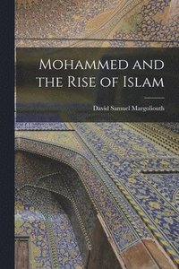 bokomslag Mohammed and the Rise of Islam