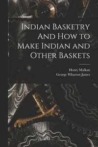 bokomslag Indian Basketry And How to Make Indian and Other Baskets