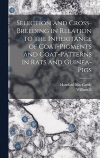 bokomslag Selection and Cross-breeding in Relation to the Inheritance of Coat-pigments and Coat-patterns in Rats and Guinea-pigs