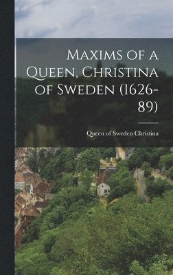 bokomslag Maxims of a Queen, Christina of Sweden (1626-89)