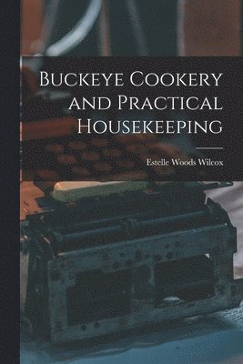 bokomslag Buckeye Cookery and Practical Housekeeping