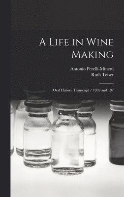 Ruth Teiser, Antonio Perelli-Minetti - Life in Wine Making, Inbunden
