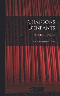 bokomslag Chansons d'enfants: Avec texte explicatif: op. 42