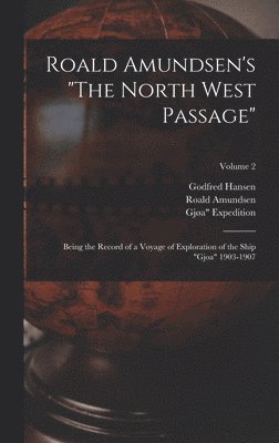 Godfred Hansen, 1903-1906 Gjøa Expedition, Roald Amundsen - Roald Amundsen's "The North West Passage", Inbunden