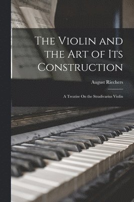 The Violin and the Art of Its Construction 1