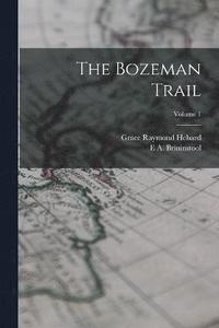 bokomslag The Bozeman Trail; Volume 1