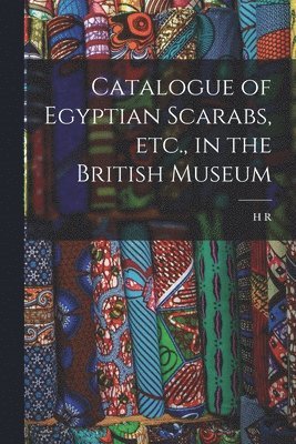 bokomslag Catalogue of Egyptian Scarabs, etc., in the British Museum