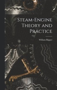bokomslag Steam-engine Theory and Practice