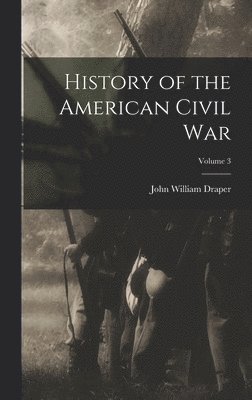 John William Draper - History of the American Civil War; Volume 3, Inbunden