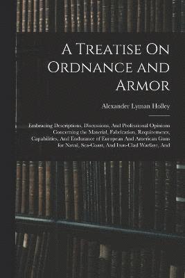 A Treatise On Ordnance and Armor 1