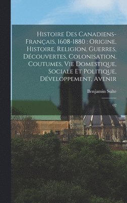 Histoire des canadiens-franais, 1608-1880 1