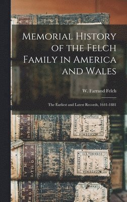 bokomslag Memorial History of the Felch Family in America and Wales