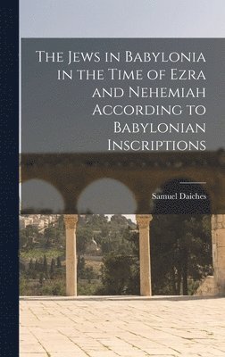 bokomslag Jews in Babylonia in the Time of Ezra and Nehemiah According to Babylonian Inscriptions
