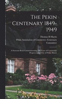 bokomslag The Pekin Centenary 1849-1949
