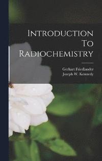 bokomslag Introduction To Radiochemistry