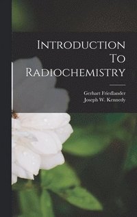 bokomslag Introduction To Radiochemistry