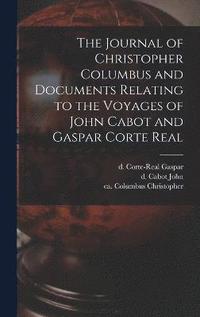 bokomslag The Journal of Christopher Columbus and Documents Relating to the Voyages of John Cabot and Gaspar Corte Real