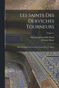 bokomslag Les saints des derviches tourneurs; rcits traduits du persan et annots par Cl. Huart; Volume 1