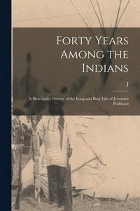 bokomslag Forty Years Among the Indians