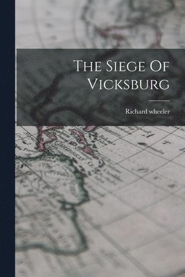 Richard Wheeler - Siege Of Vicksburg, Häftad