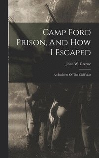 bokomslag Camp Ford Prison, And How I Escaped