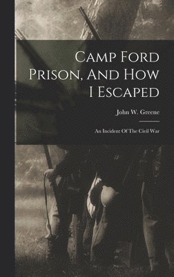 Camp Ford Prison, And How I Escaped