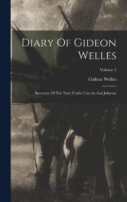 Gideon Welles - Diary Of Gideon Welles, Inbunden