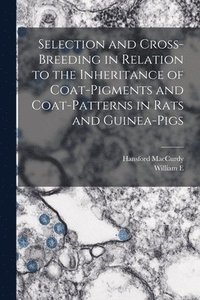 bokomslag Selection and Cross-breeding in Relation to the Inheritance of Coat-pigments and Coat-patterns in Rats and Guinea-pigs