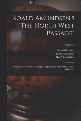 Godfred Hansen, 1903-1906 Gjøa Expedition, Roald Amundsen - Roald Amundsen's "The North West Passage", Häftad