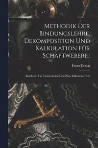 bokomslag Methodik Der Bindungslehre, Dekomposition Und Kalkulation Fr Schaftweberei