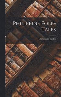 bokomslag Philippine Folk-Tales