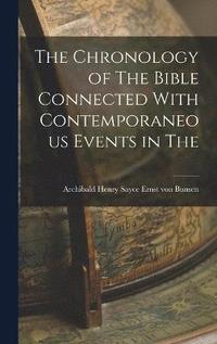 bokomslag The Chronology of The Bible Connected With Contemporaneous Events in The