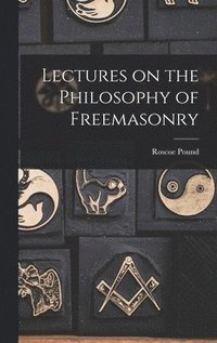 bokomslag Lectures on the Philosophy of Freemasonry