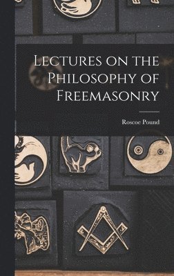 Roscoe Pound - Lectures on the Philosophy of Freemasonry, Inbunden