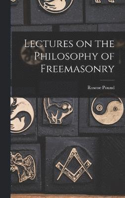 bokomslag Lectures on the Philosophy of Freemasonry