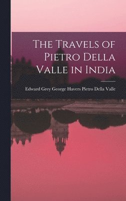 The Travels of Pietro Della Valle in India 1