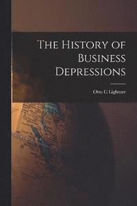 bokomslag The History of Business Depressions