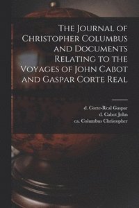 bokomslag The Journal of Christopher Columbus and Documents Relating to the Voyages of John Cabot and Gaspar Corte Real