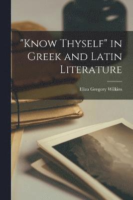 "Know Thyself" in Greek and Latin Literature
