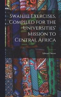 bokomslag Swahili Exercises, Compiled for the Universities' Mission to Central Africa
