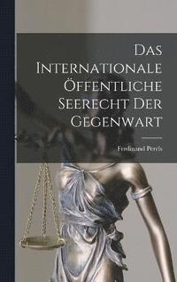 bokomslag Das Internationale Öffentliche Seerecht der Gegenwart