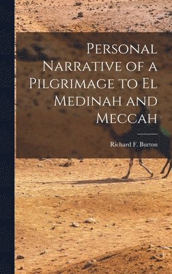 Personal Narrative of a Pilgrimage to El Medinah and Meccah 1