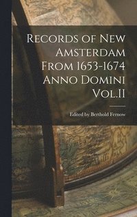 bokomslag Records of New Amsterdam From 1653-1674 Anno Domini Vol.II