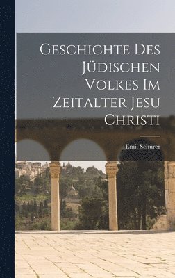 Geschichte des Jdischen Volkes im Zeitalter Jesu Christi 1
