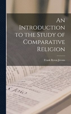 An Introduction to the Study of Comparative Religion 1