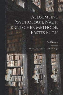 Allgemeine Psychologie nach kritischer Methode. Erstes Buch