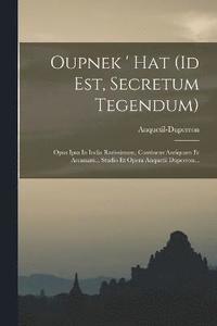 bokomslag Oupnek ' Hat (id Est, Secretum Tegendum)