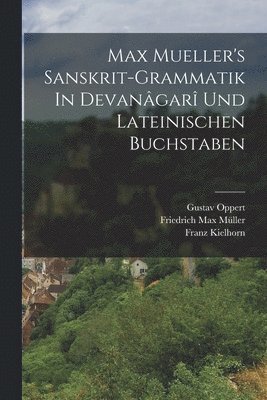 bokomslag Max Mueller's Sanskrit-grammatik In Devanâgarî Und Lateinischen Buchstaben
