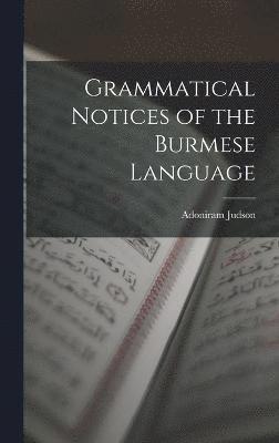 Grammatical Notices of the Burmese Language 1