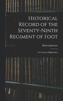 Historical Record of the Seventy-Ninth Regiment of Foot 1